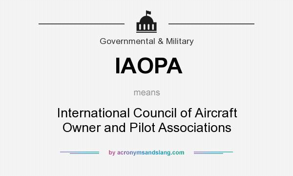 What does IAOPA mean? It stands for International Council of Aircraft Owner and Pilot Associations