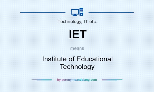 What does IET mean? It stands for Institute of Educational Technology