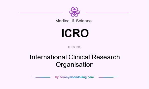What does ICRO mean? It stands for International Clinical Research Organisation