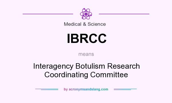 What does IBRCC mean? It stands for Interagency Botulism Research Coordinating Committee