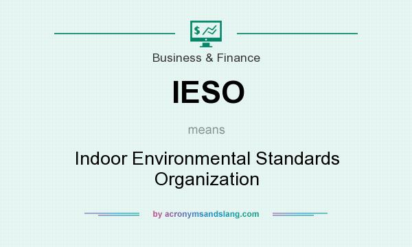 What does IESO mean? It stands for Indoor Environmental Standards Organization