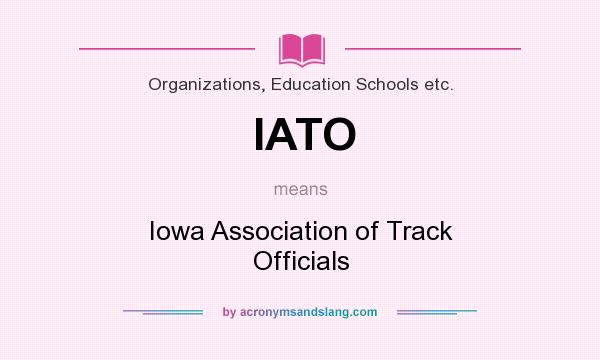 What does IATO mean? It stands for Iowa Association of Track Officials