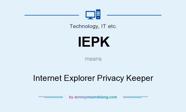What does IEPK mean? It stands for Internet Explorer Privacy Keeper