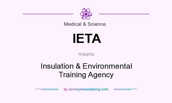 What does IETA mean? It stands for Insulation & Environmental Training Agency