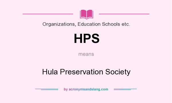What does HPS mean? It stands for Hula Preservation Society