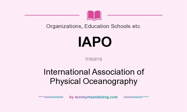 What does IAPO mean? It stands for International Association of Physical Oceanography