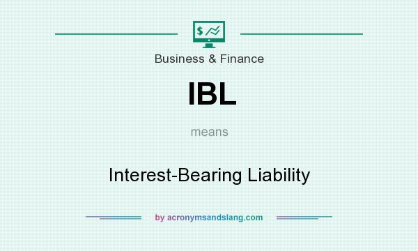 What does IBL mean? It stands for Interest-Bearing Liability