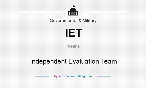 What does IET mean? It stands for Independent Evaluation Team