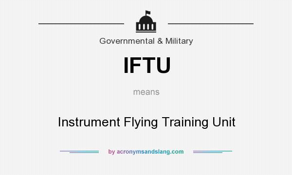 What does IFTU mean? It stands for Instrument Flying Training Unit
