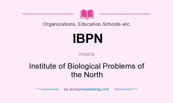 What does IBPN mean? It stands for Institute of Biological Problems of the North