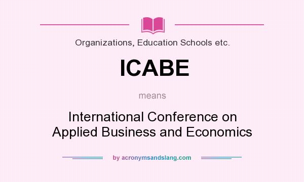 What does ICABE mean? It stands for International Conference on Applied Business and Economics