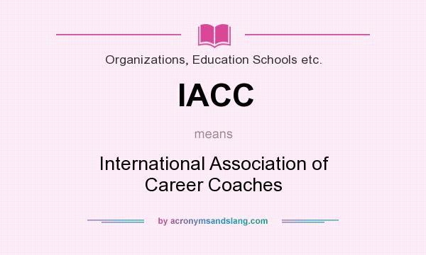 What does IACC mean? It stands for International Association of Career Coaches