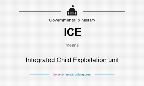 What does ICE mean? It stands for Integrated Child Exploitation unit