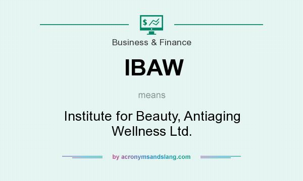 What does IBAW mean? It stands for Institute for Beauty, Antiaging Wellness Ltd.