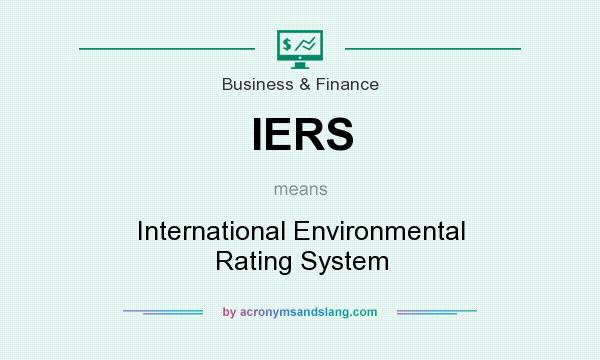 What does IERS mean? It stands for International Environmental Rating System