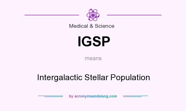 What does IGSP mean? It stands for Intergalactic Stellar Population