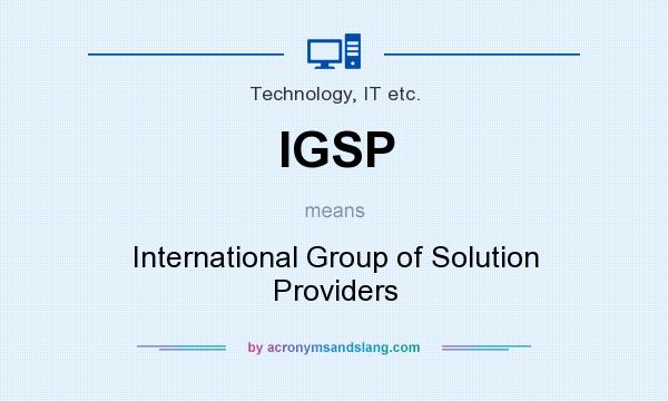 What does IGSP mean? It stands for International Group of Solution Providers