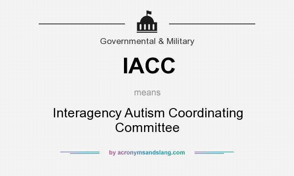 What does IACC mean? It stands for Interagency Autism Coordinating Committee