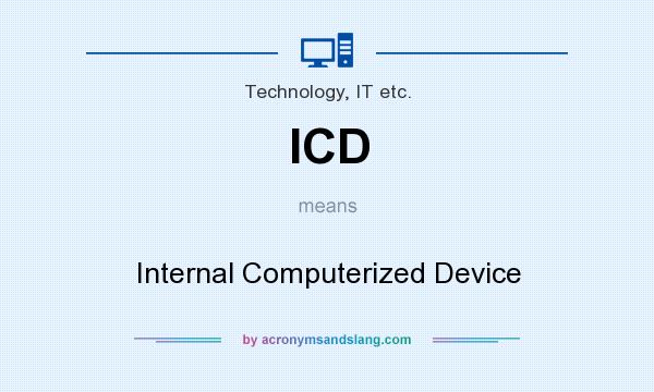 What does ICD mean? It stands for Internal Computerized Device