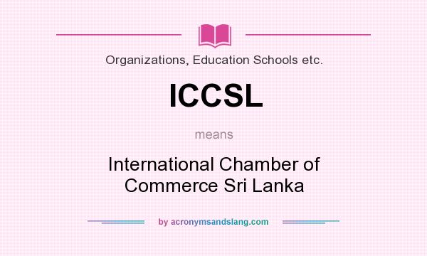 What does ICCSL mean? It stands for International Chamber of Commerce Sri Lanka