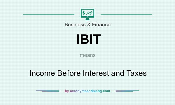 What does IBIT mean? It stands for Income Before Interest and Taxes