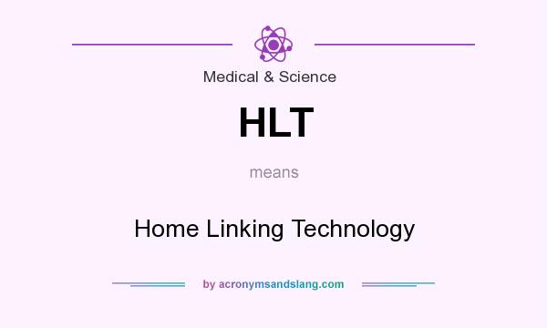 What does HLT mean? It stands for Home Linking Technology