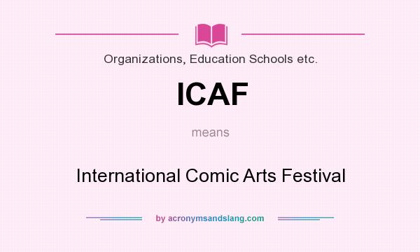 What does ICAF mean? It stands for International Comic Arts Festival