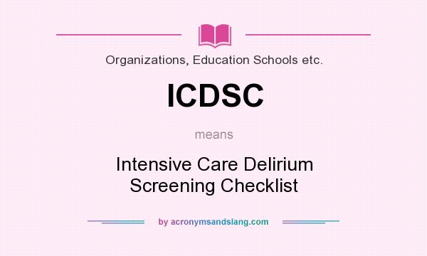 What does ICDSC mean? It stands for Intensive Care Delirium Screening Checklist