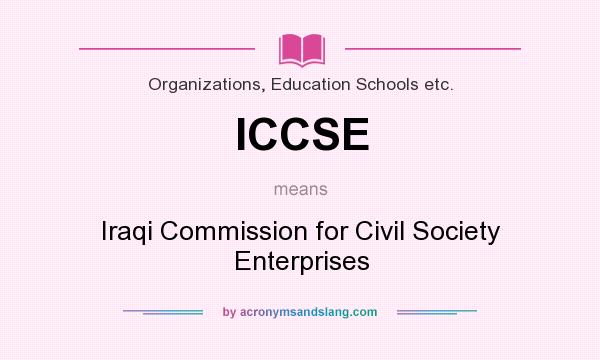 What does ICCSE mean? It stands for Iraqi Commission for Civil Society Enterprises