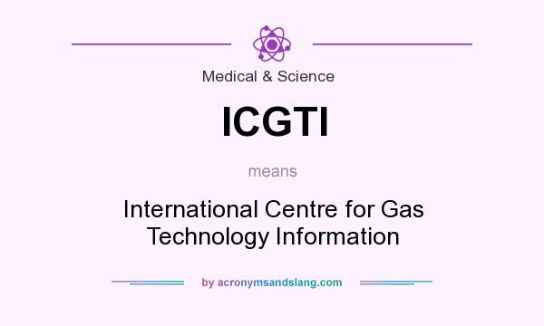 What does ICGTI mean? It stands for International Centre for Gas Technology Information