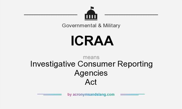 What does ICRAA mean? It stands for Investigative Consumer Reporting Agencies Act