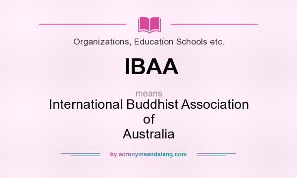 What does IBAA mean? It stands for International Buddhist Association of Australia