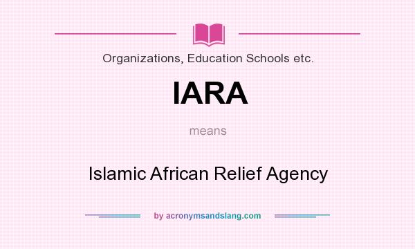 What does IARA mean? It stands for Islamic African Relief Agency