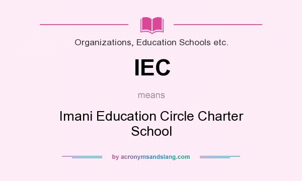 What does IEC mean? It stands for Imani Education Circle Charter School