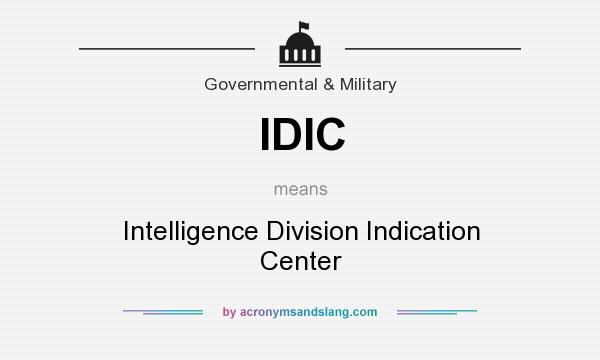 What does IDIC mean? It stands for Intelligence Division Indication Center