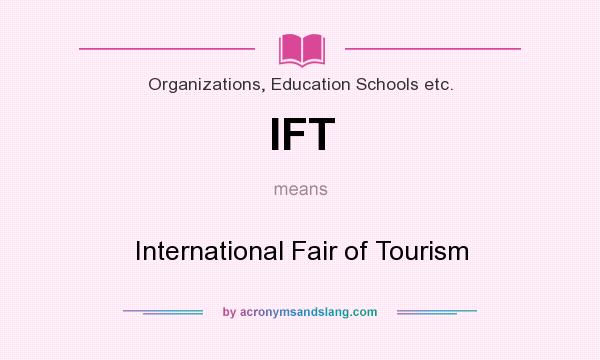 What does IFT mean? It stands for International Fair of Tourism