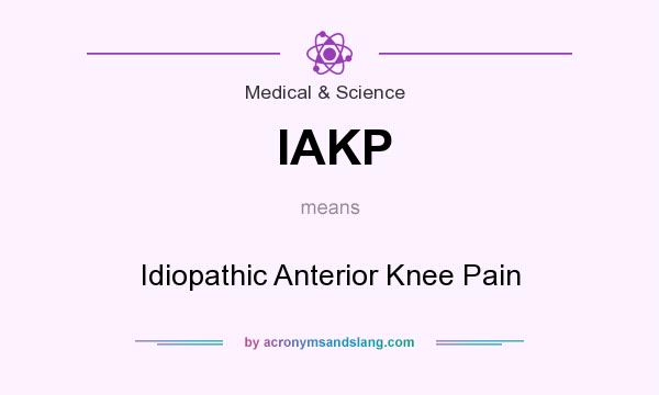 What does IAKP mean? It stands for Idiopathic Anterior Knee Pain