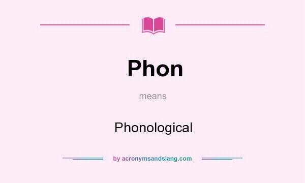 What does Phon mean? It stands for Phonological