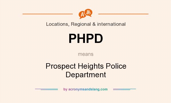 What does PHPD mean? It stands for Prospect Heights Police Department