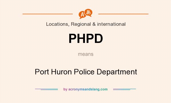 What does PHPD mean? It stands for Port Huron Police Department