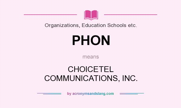 What does PHON mean? It stands for CHOICETEL COMMUNICATIONS, INC.