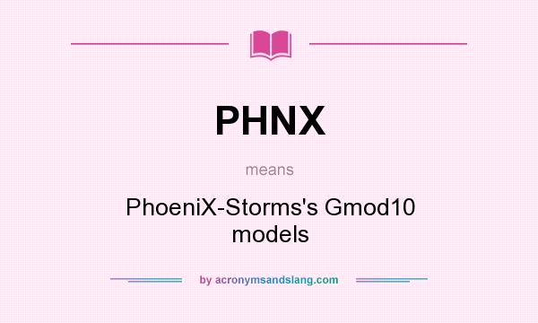 What does PHNX mean? It stands for PhoeniX-Storms`s Gmod10 models