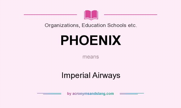 What does PHOENIX mean? It stands for Imperial Airways