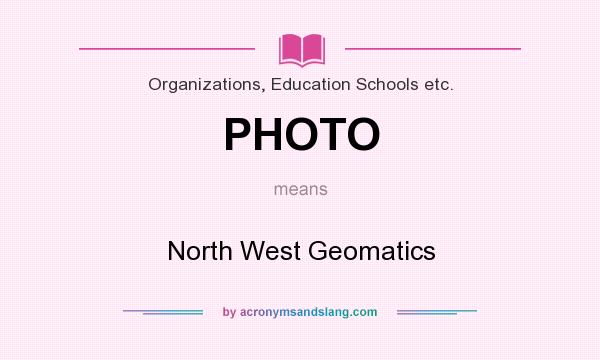 What does PHOTO mean? It stands for North West Geomatics