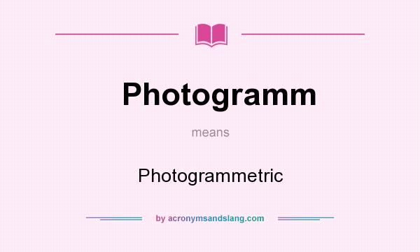 What does Photogramm mean? It stands for Photogrammetric