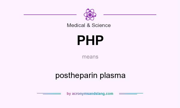 What does PHP mean? It stands for postheparin plasma