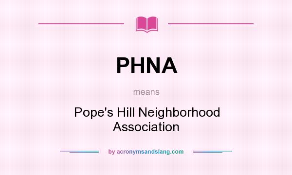 What does PHNA mean? It stands for Pope`s Hill Neighborhood Association