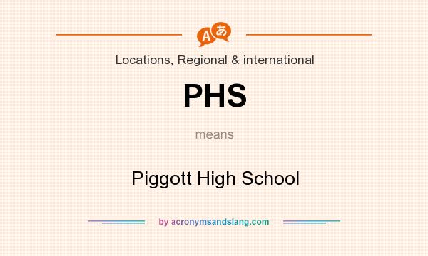 What does PHS mean? It stands for Piggott High School