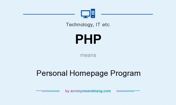 What does PHP mean? It stands for Personal Homepage Program