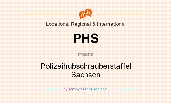 What does PHS mean? It stands for Polizeihubschrauberstaffel Sachsen